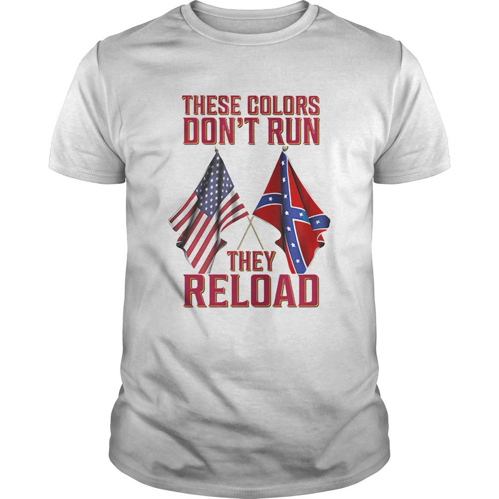 These Colors Dont Run They Reload Patriotic Graphic T-Shirt